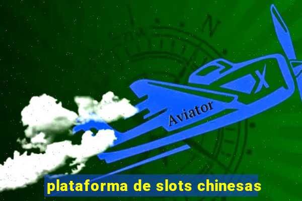 plataforma de slots chinesas